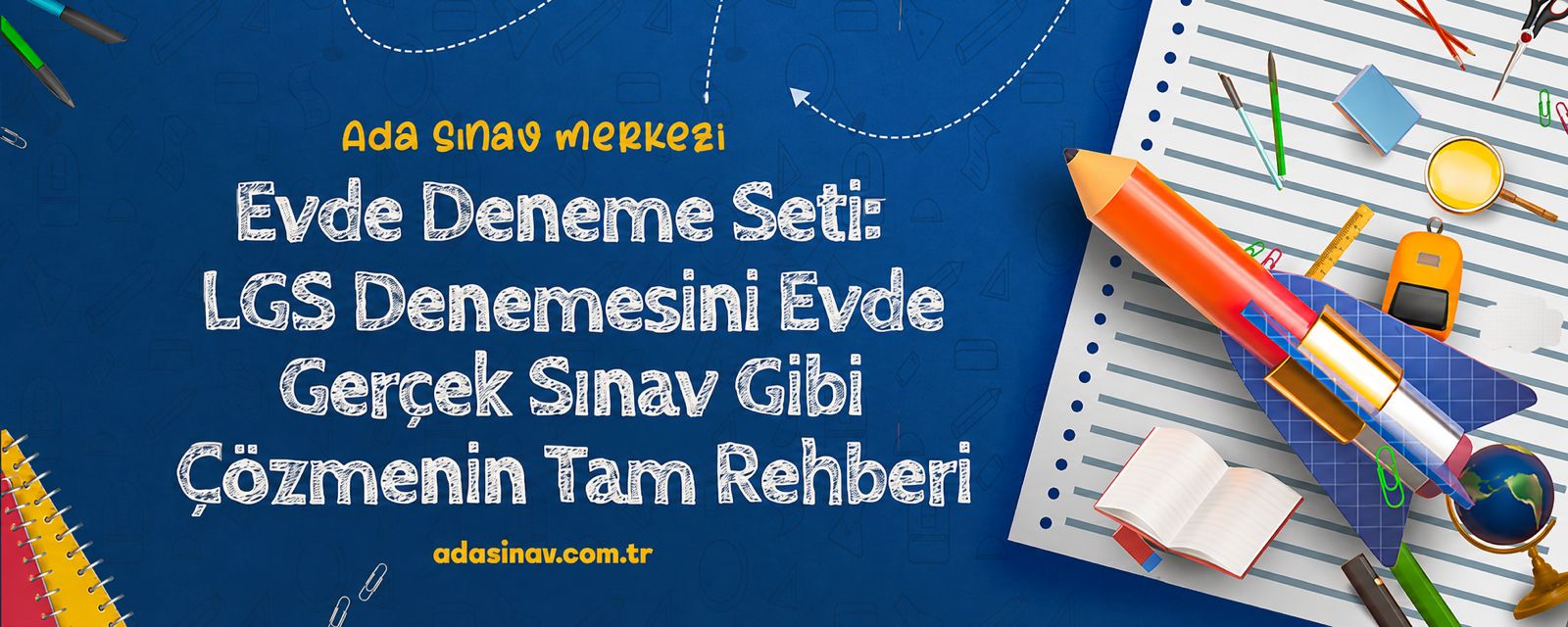 Evde Deneme Seti: LGS Denemesini Evde Gerçek Sınav Gibi Çözmenin Tam Rehberi